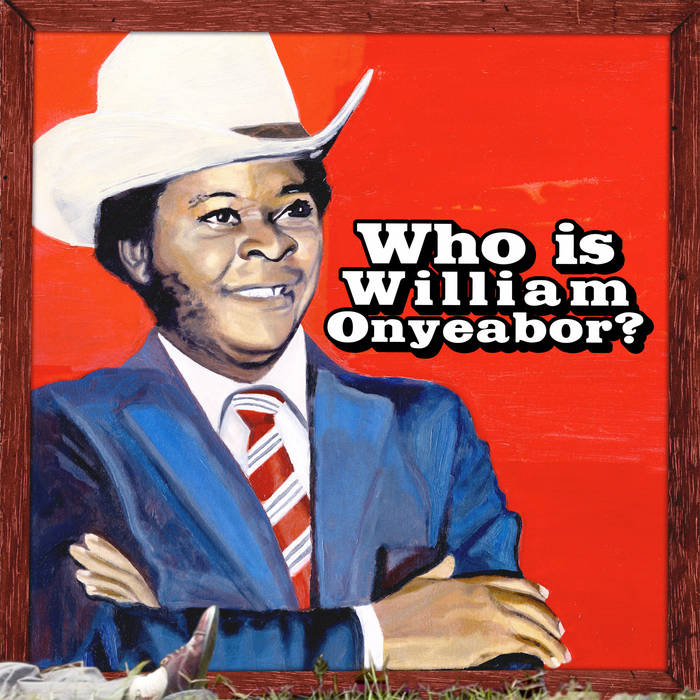 William Onyeabor - Who Is William Onyeabor? [6 808990079-1-7]