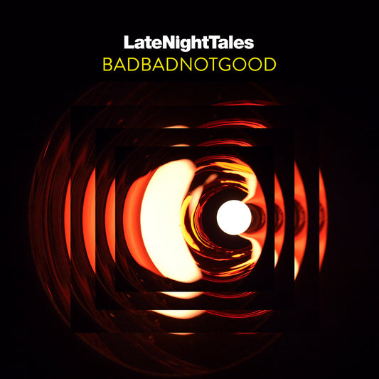 BADBADNOTGOOD - LateNightTales [ALNLP46]