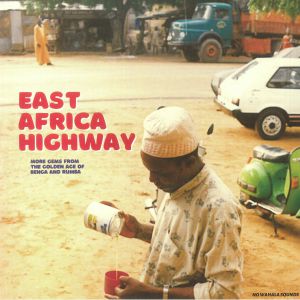 East Africa Highway - More Gems From The Golden Age Of Benga and Rumba [NWS18]