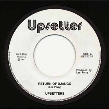 The Upsetters - Return Of Django / Dollar In The Teeth [GET777-7]