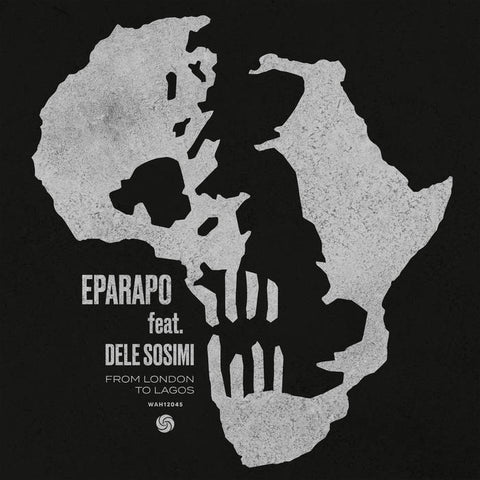 Eparapo Ft. Dele Sosimi - From London To Lagos [WAH12047]