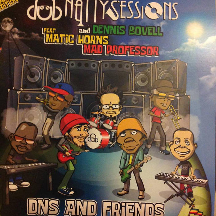 Dub Natty Sessions and Dennis Bovell feat Matic Horns and Mad Professor -  DNS and Friends [